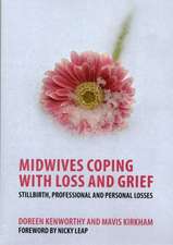 Midwives Coping with Loss and Grief: Stillbirth, Professional and Personal Losses