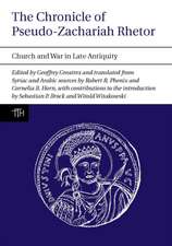 The Chronicle of Pseudo–Zachariah Rhetor – Church and War in Late Antiquity