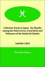 Unbeaten Tracks in Japan. Six Months Among the Palm Groves, Coral Reefs and Volcanoes of the Sandwich Islands.