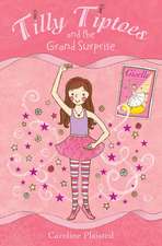 Plaisted, C: Tilly Tiptoes and the Grand Surprise