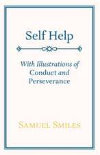 Self Help; With Illustrations of Conduct and Perseverance