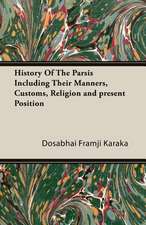 History of the Parsis Including Their Manners, Customs, Religion and Present Position: Contemporary Narratives of the Crusade of Richard Couer de Lion and of the Crusade of Saint Louis