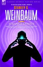 Strange Genius - Classic Tales of the Human Mind at Work Including the Complete Novel the New Adam, the 'Van Manderpootz' Stories and Others: The Adventures of a Soldier of the 95th (Rifles) During the Peninsular Campaign of the Napoleonic Wars