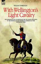 With Wellington's Light Cavalry - The Experiences of an Officer of the 16th Light Dragoons in the Peninsular and Waterloo Campaigns of the Napoleonic: Dawn of Flame & Its Sequel the Black Flame, Plus the Revolution of 1960 & Others