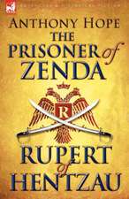 The Prisoner of Zenda & Its Sequel Rupert of Hentzau