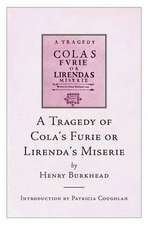 A Tragedy of Cola's Furie or Lirenda's Miserie by Henry Burkhead