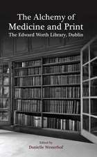 The Alchemy of Medicine and Print: The Edward Worth Library, Dublin