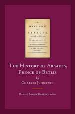 The History of Arsaces, Prince of Betlis: By Charles Johnston