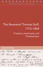 The Reverend Thomas Goff, 1772-1844: Property, Propinquity and Protestantism