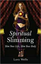 Spiritual Slimming – Slim Your Life, Slim Your Body