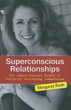 Superconscious Relationships – The Simple Psychic Truths of Perfectly Satisfying Connections