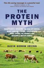 Protein Myth, The – Significantly Reducing the Risk of Cancer, Heart Disease, Stroke, and Diabetes While Saving the Animals and the Planet.