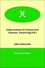 Indian Summer of a Forsyte & in Chancery. Forsyte Saga Vol 2