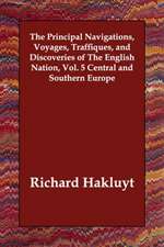 The Principal Navigations, Voyages, Traffiques, and Discoveries of The English Nation, Vol. 5 Central and Southern Europe