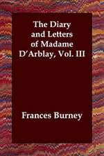 The Diary and Letters of Madame D'Arblay, Vol. III