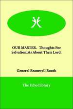 Our Master. Thoughts for Salvationists about Their Lord