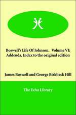 Boswell's Life Of Johnson. Volume VI: Addenda, Index to the original edition