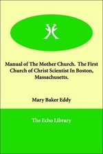 Manual of The Mother Church. The First Church of Christ Scientist In Boston, Massachusetts.