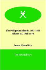 The Philippine Islands, 1493-1803 Volume III, 1569-1576.