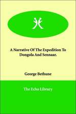 A Narrative Of The Expedition To Dongola And Sennaar.