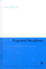 Pragmatist Metaphysics: An Essay on the Ethical Grounds of Ontology