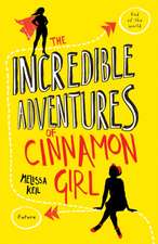 Keil, M: The Incredible Adventures of Cinnamon Girl