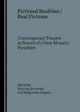 Fictional Realities/Real Fictions: Contemporary Theatre in Search of a New Mimetic Paradigm