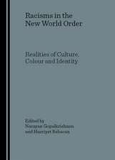 Racisms in the New World Order: Realities of Culture, Colour and Identity