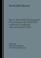 Sensi/able Spaces: Space, Art and the Environment Proceedings of the SPARTEN Conference, Reykjavk, June 1st and 2nd, 2006