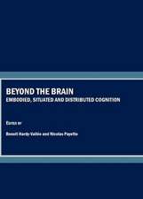 Beyond the Brain: Embodied, Situated and Distributed Cognition