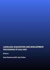 Language Acquisition and Development: Proceedings of Gala 2007