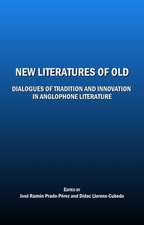 New Literatures of Old: Dialogues of Tradition and Innovation in Anglophone Literature