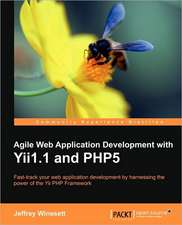 Agile Web Application Development with Yii1.1 and Php5