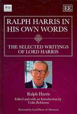 Ralph Harris in His Own Words, the Selected Writings of Lord Harris