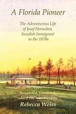 A Florida Pioneer, the Adventurous Life of Josef Henschen, Swedish Immigrant in the 1870s