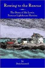 Rowing to the Rescue: The Story of Ida Lewis, Famous Lighthouse Heroine