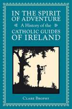 In the Spirit of Adventure: A History of the Catholic Guides of Ireland