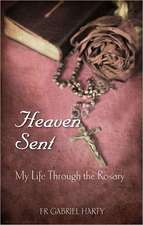 Heaven Sent: My Life Through the Rosary