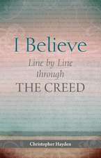 I Believe Line by Line Through the Creed