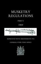 Musketry Regulations Part 1 1909 (Reprinted with Amendments1914)