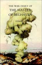 War Diary of the Master of Belhaven 1914-1918: The Diary of a War Commissary in the Peninsular Campaigns