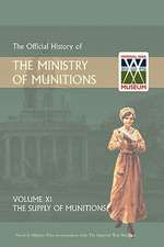 Official History of the Ministry of Munitions Volume XI: The Supply of Munitions