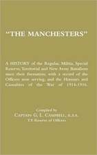 Manchesters a History of the Regular, Militia, Special Reserve, Territorial and New Army Battalions Since Their Formation; With a Record of the Office