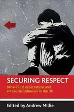 Securing respect – Behavioural expectations and an ti–social behaviour in the UK