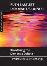 Broadening the dementia debate – Towards social ci tizenship