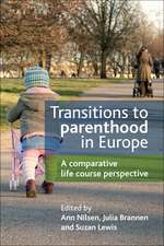 Transitions to Parenthood in Europe – A Comparativ e Life Course Perspective