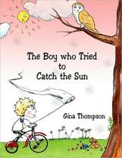 The Boy Who Tried to Catch the Sun: A Book of Days