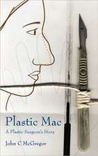 Plastic Mac - A Plastic Surgeon's Story