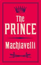 The Prince: Newly Translated and Annotated (Alma Classics Evergreens)