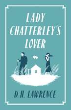 Lady Chatterley's Lover: Annotated Edition (Alma Classics Evergreens)